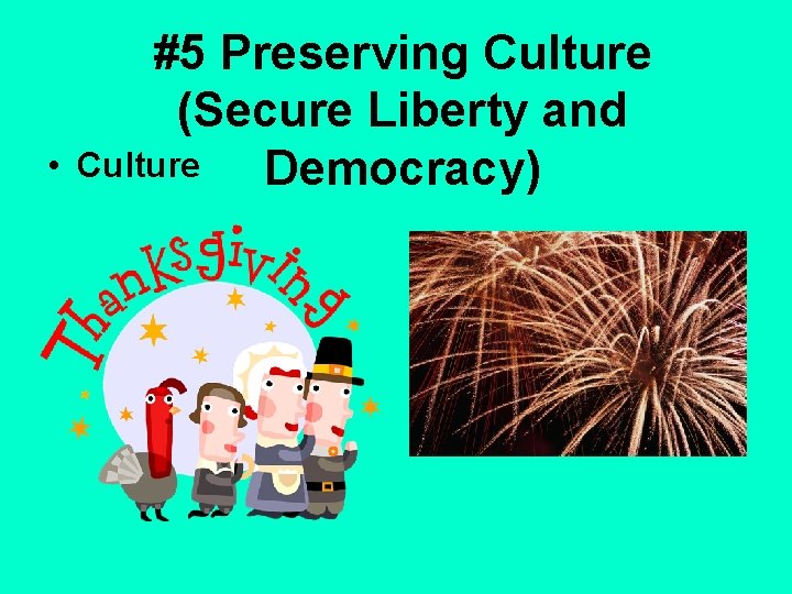  • #5 Preserving Culture (Secure Liberty and Culture Democracy) 