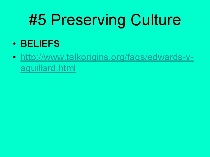 #5 Preserving Culture • BELIEFS • http: //www. talkorigins. org/faqs/edwards-vaguillard. html 