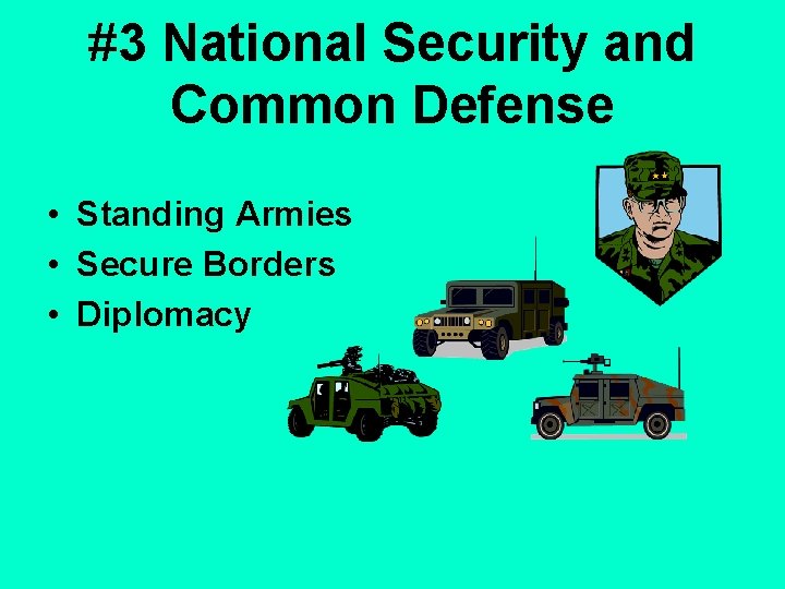 #3 National Security and Common Defense • Standing Armies • Secure Borders • Diplomacy