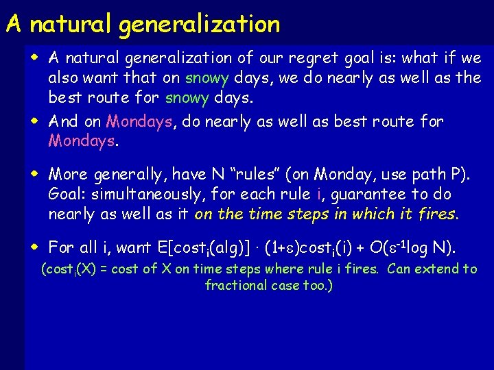 A natural generalization w A natural generalization of our regret goal is: what if