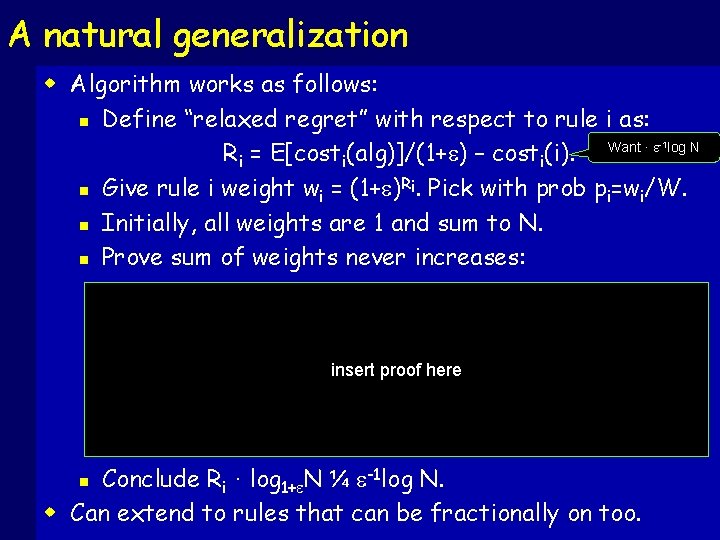 A natural generalization w Algorithm works as follows: n Define “relaxed regret” with respect