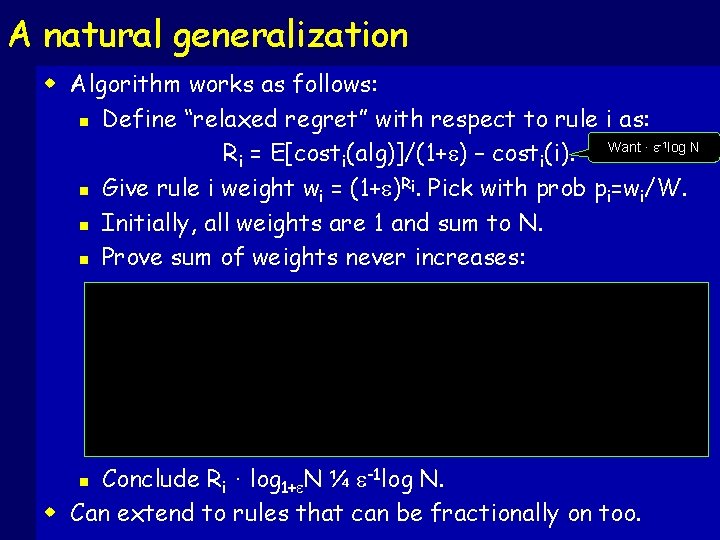 A natural generalization w Algorithm works as follows: n Define “relaxed regret” with respect