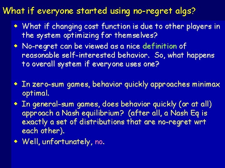 What if everyone started using no-regret algs? w What if changing cost function is