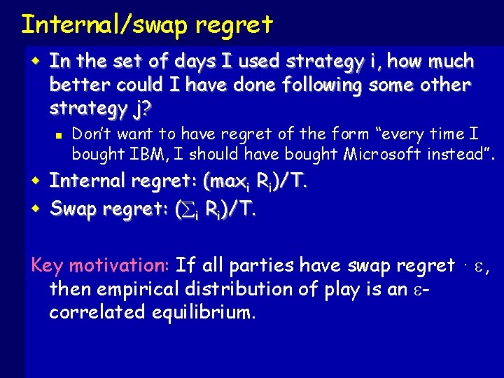 Internal/swap regret w In the set of days I used strategy i, how much