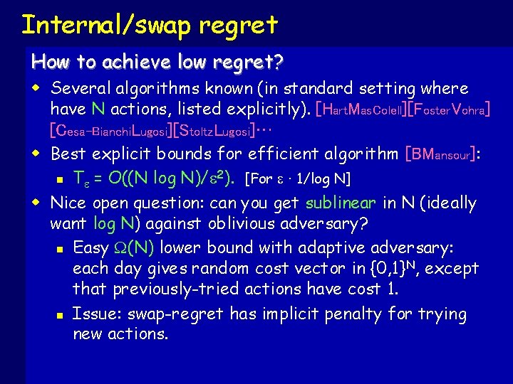 Internal/swap regret How to achieve low regret? w Several algorithms known (in standard setting