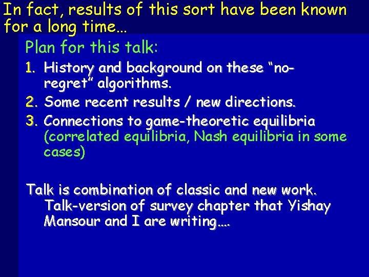 In fact, results of this sort have been known for a long time… Plan