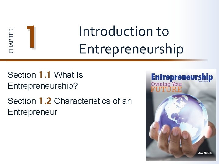 CHAPTER 1 Introduction to Entrepreneurship Section 1. 1 What Is Entrepreneurship? Section 1. 2
