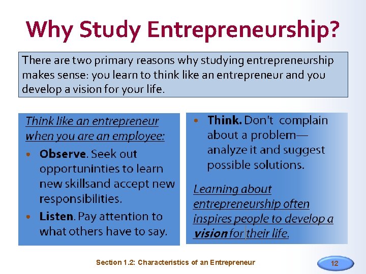 Why Study Entrepreneurship? There are two primary reasons why studying entrepreneurship makes sense: you