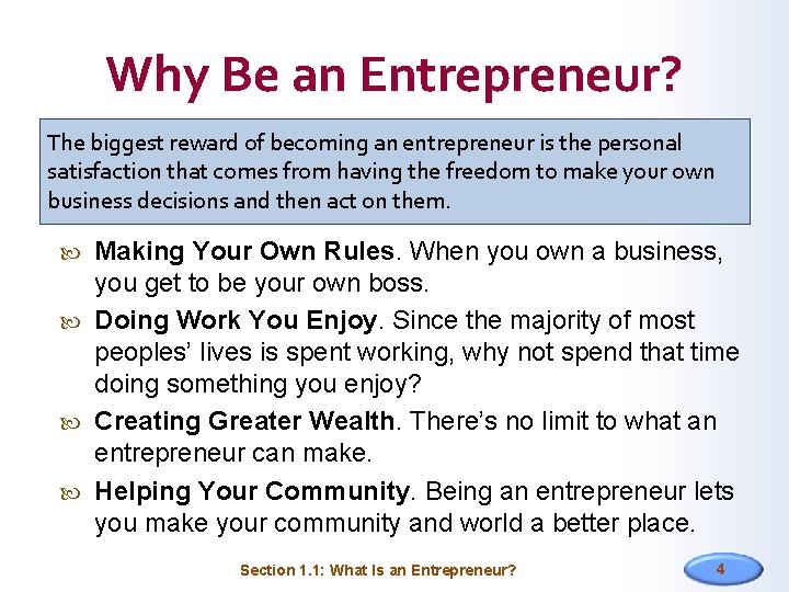 Why Be an Entrepreneur? The biggest reward of becoming an entrepreneur is the personal