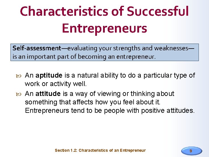 Characteristics of Successful Entrepreneurs Self-assessment—evaluating your strengths and weaknesses— is an important part of