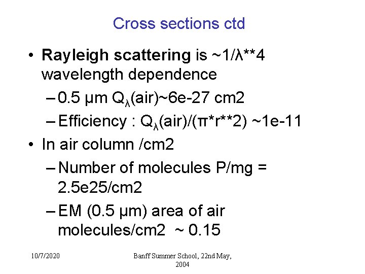 Cross sections ctd • Rayleigh scattering is ~1/λ**4 wavelength dependence – 0. 5 μm Cross sections ctd • Rayleigh scattering is ~1/λ**4 wavelength dependence – 0. 5 μm