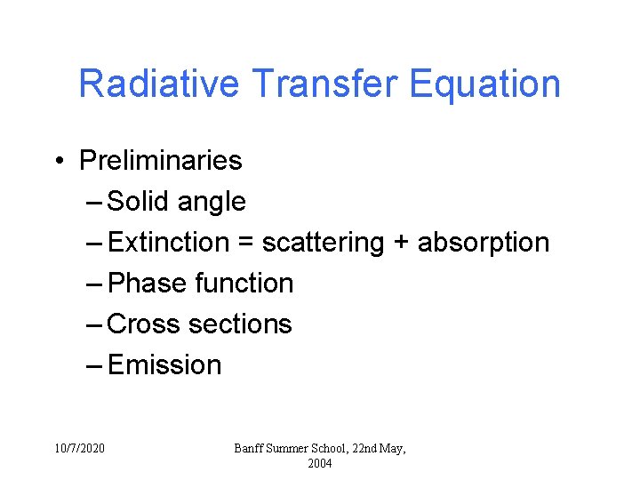 Radiative Transfer Equation • Preliminaries – Solid angle – Extinction = scattering + absorption Radiative Transfer Equation • Preliminaries – Solid angle – Extinction = scattering + absorption
