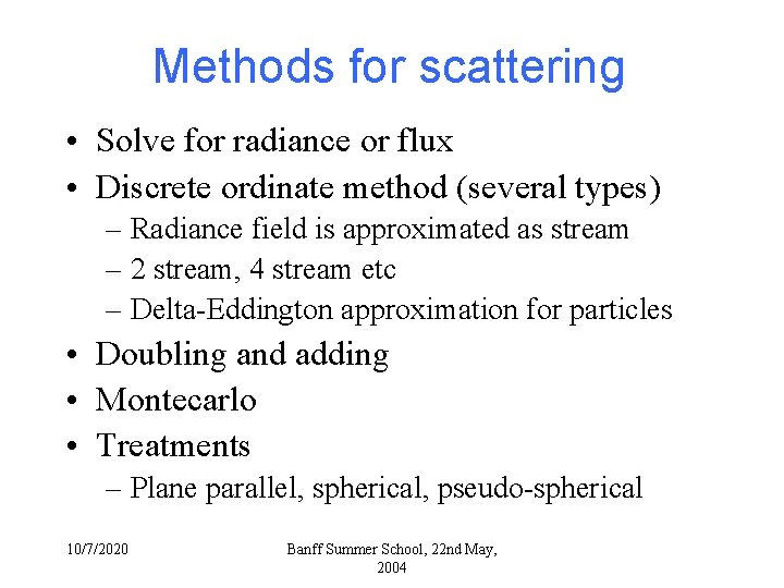 Methods for scattering • Solve for radiance or flux • Discrete ordinate method (several Methods for scattering • Solve for radiance or flux • Discrete ordinate method (several