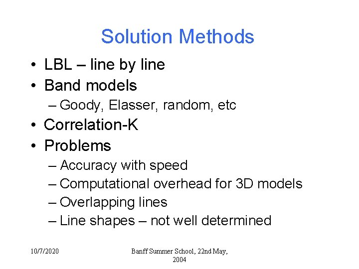 Solution Methods • LBL – line by line • Band models – Goody, Elasser, Solution Methods • LBL – line by line • Band models – Goody, Elasser,