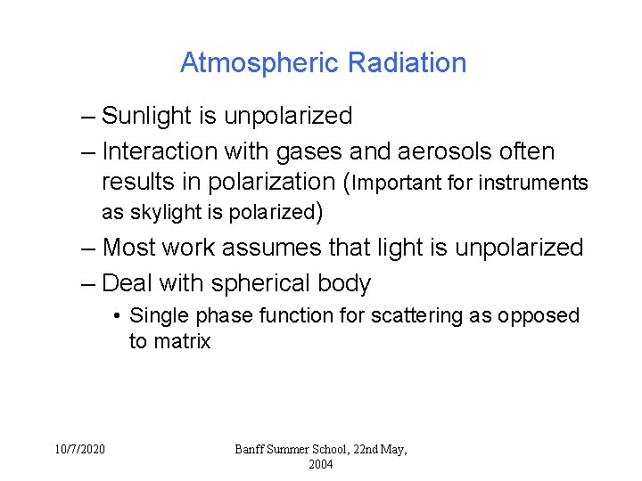 Atmospheric Radiation – Sunlight is unpolarized – Interaction with gases and aerosols often results Atmospheric Radiation – Sunlight is unpolarized – Interaction with gases and aerosols often results