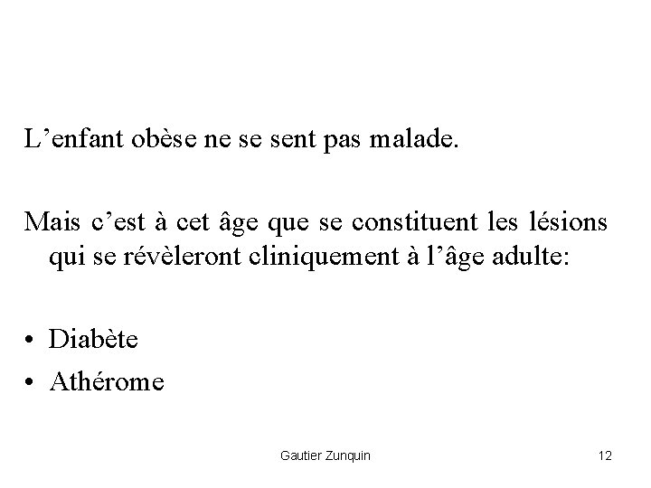 L’enfant obèse ne se sent pas malade. Mais c’est à cet âge que se