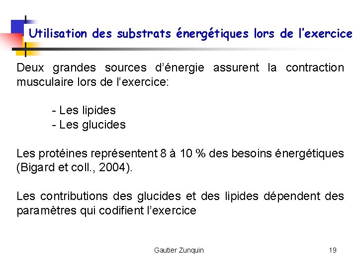 Utilisation des substrats énergétiques lors de l’exercice Deux grandes sources d’énergie assurent la contraction