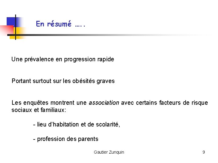 En résumé …. . Une prévalence en progression rapide Portant surtout sur les obésités