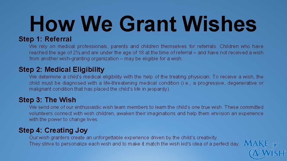 How We Grant Wishes Step 1: Referral We rely on medical professionals, parents and