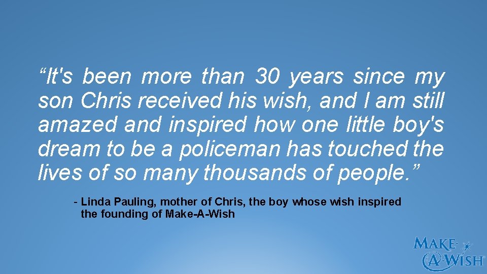 “It's been more than 30 years since my son Chris received his wish, and