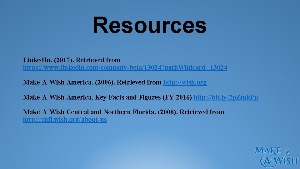 Resources Linked. In. (2017). Retrieved from https: //www. linkedin. com/company-beta/13024? path. Wildcard=13024 Make-A-Wish America.