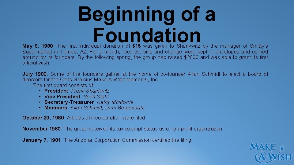 Beginning of a Foundation May 8, 1980: The first individual donation of $15 was