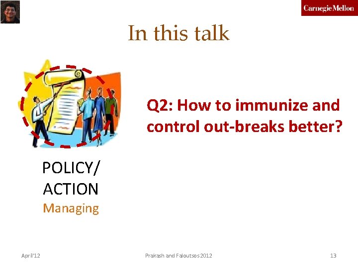 In this talk Q 2: How to immunize and control out-breaks better? POLICY/ ACTION