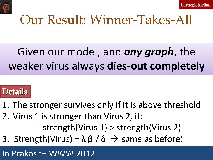 Our Result: Winner-Takes-All Given our model, and any graph, the weaker virus always dies-out