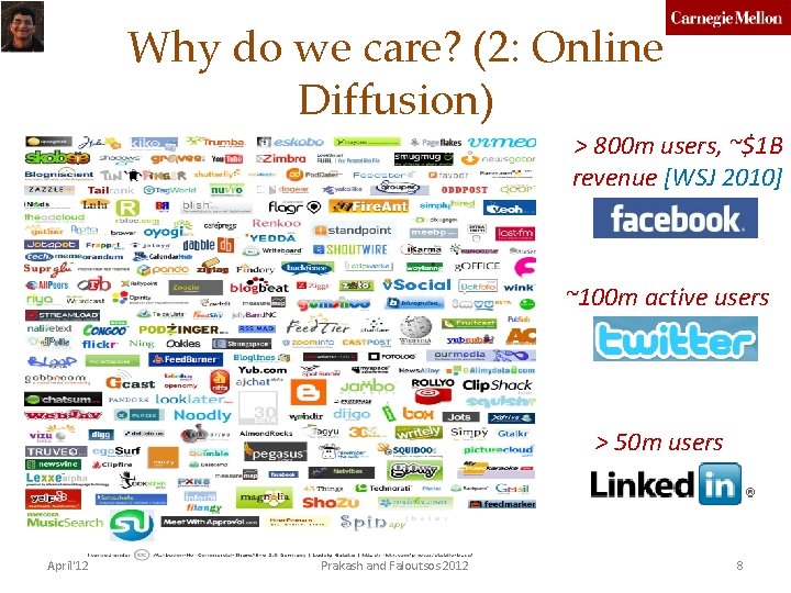 Why do we care? (2: Online Diffusion) > 800 m users, ~$1 B revenue