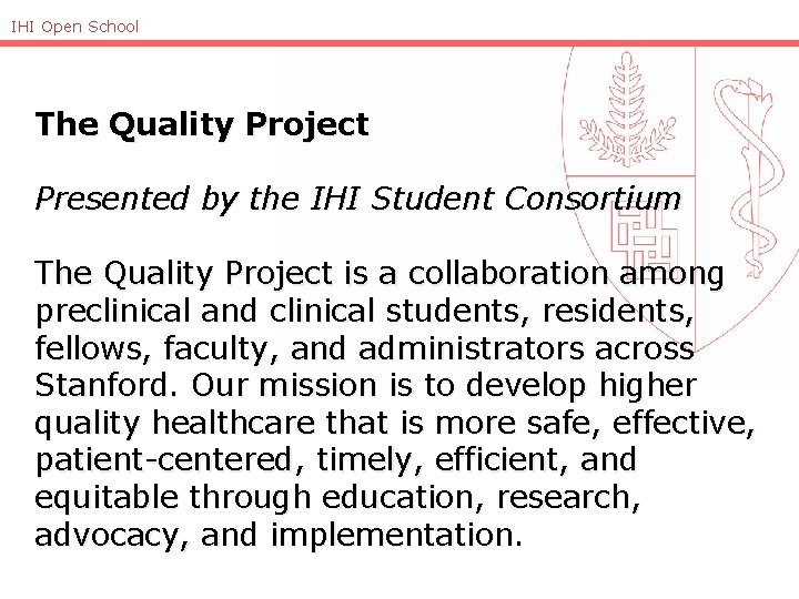 IHI Open School The Quality Project Presented by the IHI Student Consortium The Quality