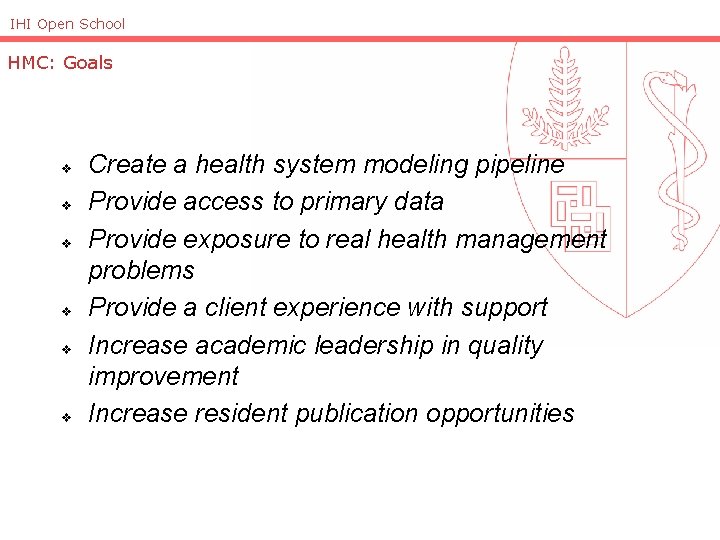 IHI Open School HMC: Goals v v v Create a health system modeling pipeline