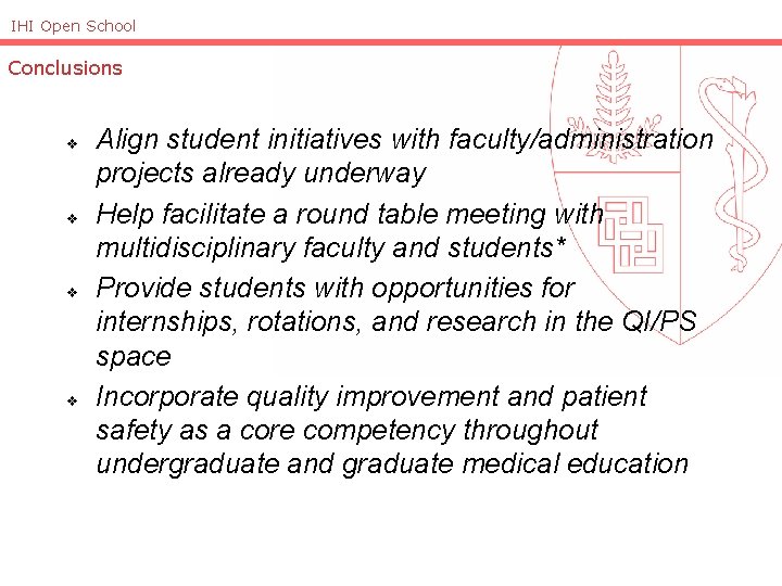 IHI Open School Conclusions v v Align student initiatives with faculty/administration projects already underway