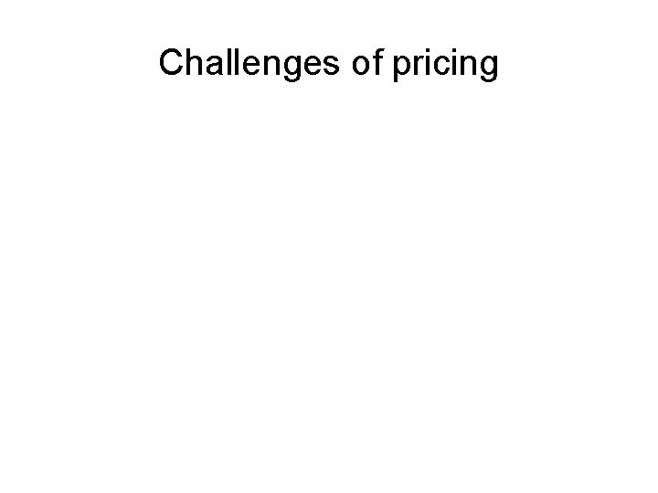 Challenges of pricing 