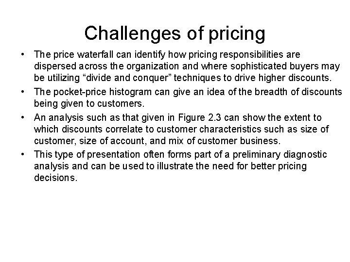 Challenges of pricing • The price waterfall can identify how pricing responsibilities are dispersed