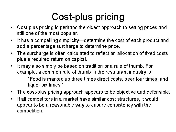 Cost-plus pricing • Cost-plus pricing is perhaps the oldest approach to setting prices and