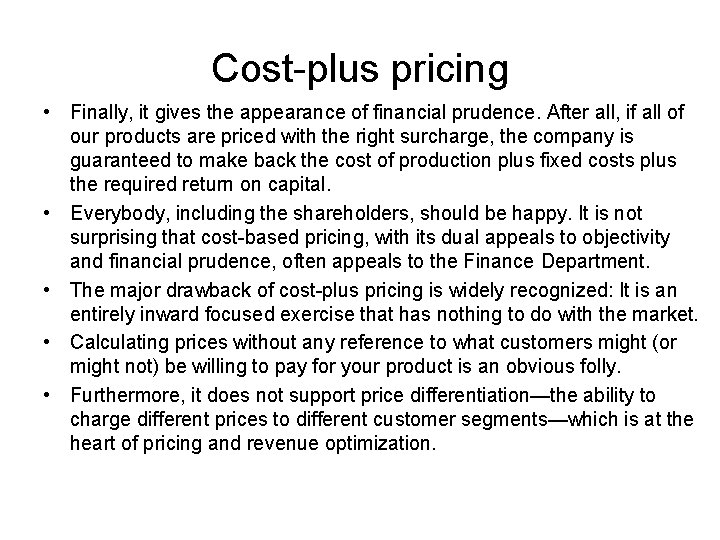Cost-plus pricing • Finally, it gives the appearance of financial prudence. After all, if