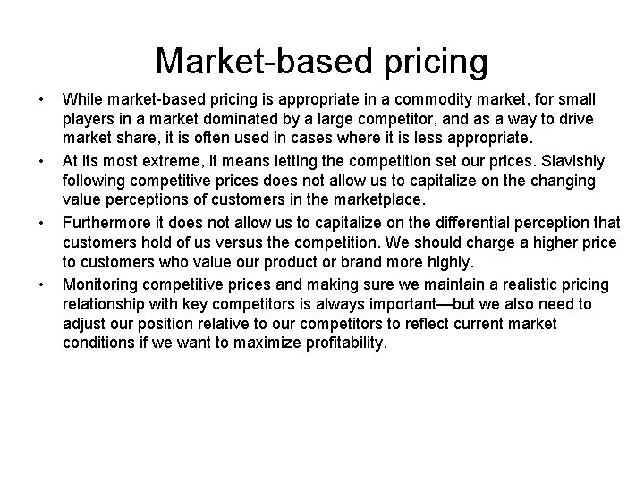 Market-based pricing • • While market-based pricing is appropriate in a commodity market, for