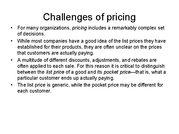 Challenges of pricing • For many organizations, pricing includes a remarkably complex set of