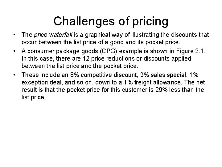 Challenges of pricing • The price waterfall is a graphical way of illustrating the