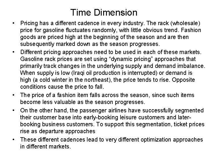 Time Dimension • Pricing has a different cadence in every industry. The rack (wholesale)
