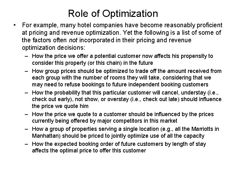 Role of Optimization • For example, many hotel companies have become reasonably proficient at