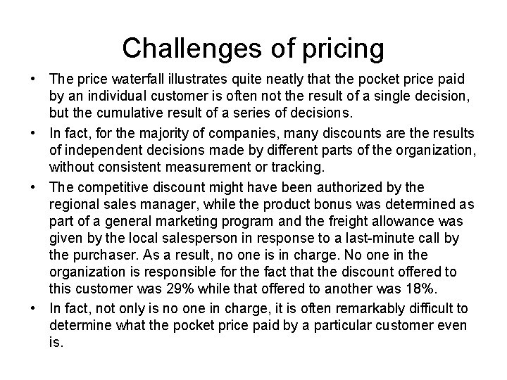 Challenges of pricing • The price waterfall illustrates quite neatly that the pocket price