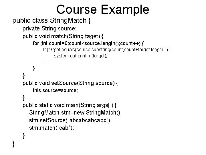 Course Example public class String. Match { private String source; public void match(String taget)