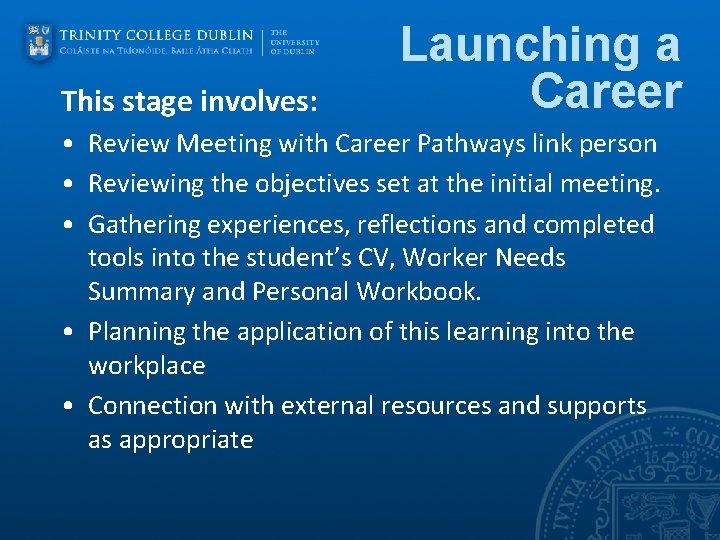 This stage involves: Launching a Career • Review Meeting with Career Pathways link person