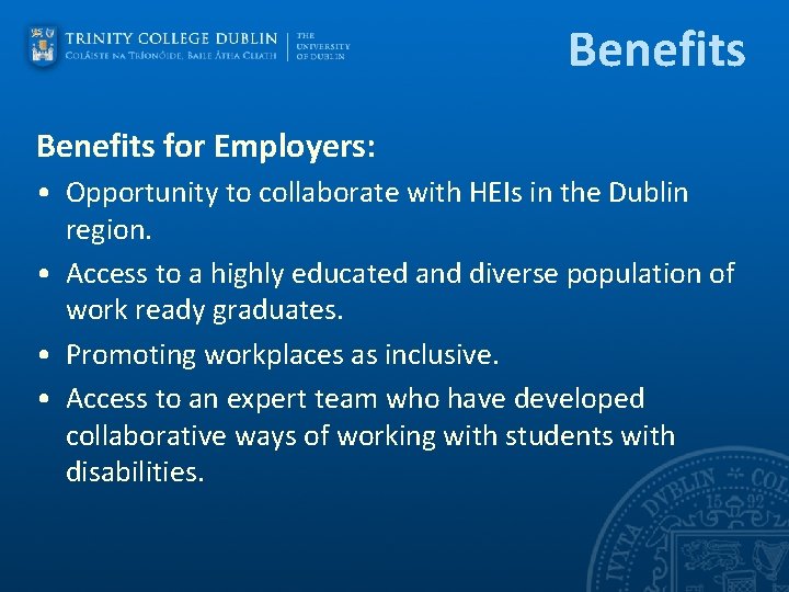 Benefits for Employers: • Opportunity to collaborate with HEIs in the Dublin region. •