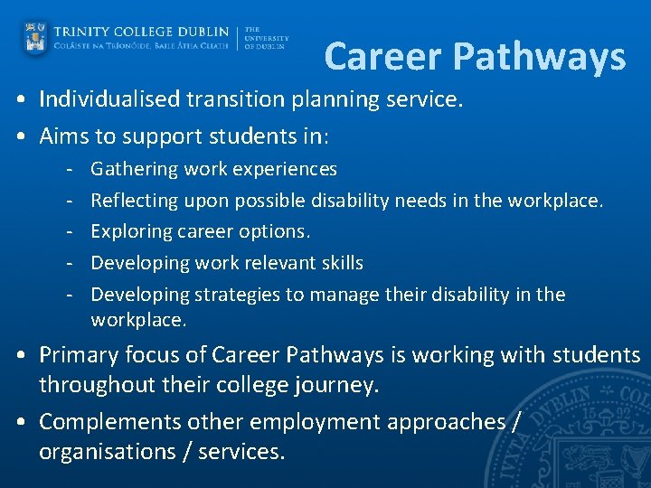 Career Pathways • Individualised transition planning service. • Aims to support students in: -