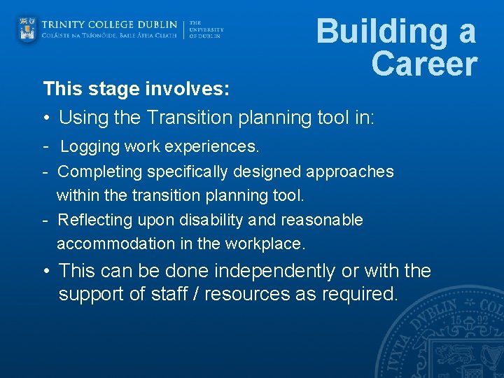 Building a Career This stage involves: • Using the Transition planning tool in: -