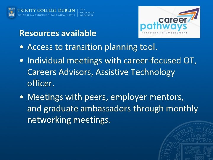 Resources available • Access to transition planning tool. • Individual meetings with career-focused OT,