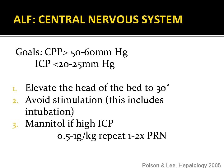 ALF: CENTRAL NERVOUS SYSTEM Goals: CPP> 50 -60 mm Hg ICP <20 -25 mm