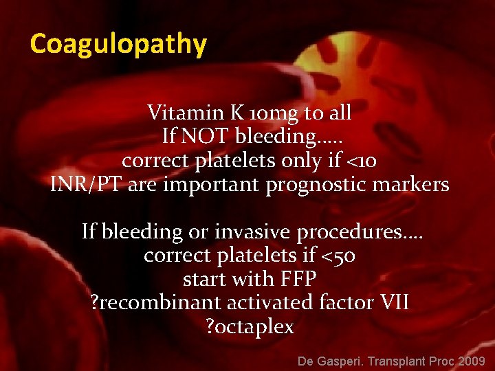Coagulopathy Vitamin K 10 mg to all If NOT bleeding…. . correct platelets only